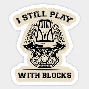 I Still Play With Blocks Funny Engine Block Art For Men Dad Sticker